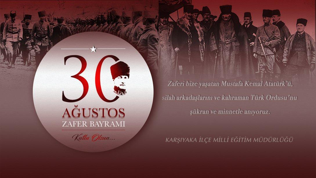 Karşıyaka İlçe Milli Eğitim Müdürümüz Sayın Mustafa İSLAMOĞLU'nun '30 Ağustos Zafer Bayramı' Kutlama Mesajı