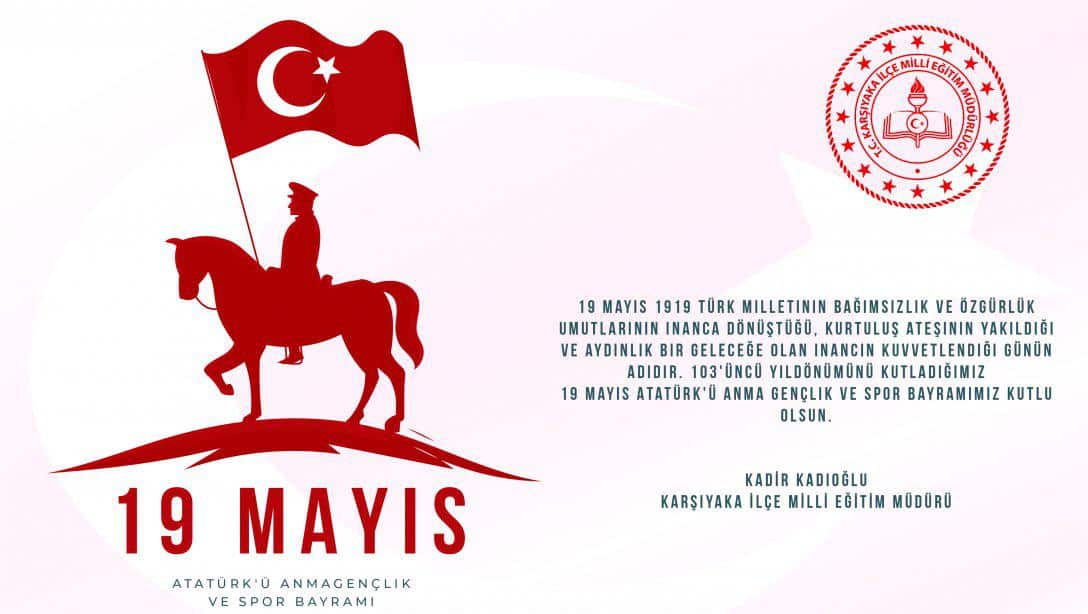 İlçe Milli Eğitim Müdürümüz Sayın Kadir Kadıoğlu'nun 19 Mayıs mesajı