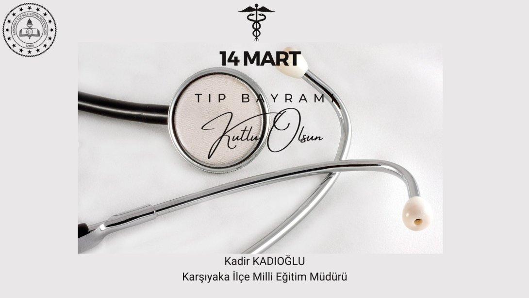 İlçe Mili Eğitim Müdürümüz Kadir Kadıoğlu 'nun 14 Mart Tıp Bayramı Mesajı.  