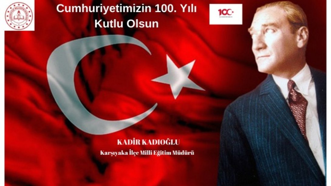 Karşıyaka İlçe Milli Eğitim Müdürü Kadir Kadıoğlu'nun 29 Ekim Cumhuriyet Bayramı Mesajı