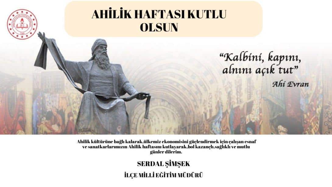 AHİLİK HAFTASI KUTLU OLSUN.