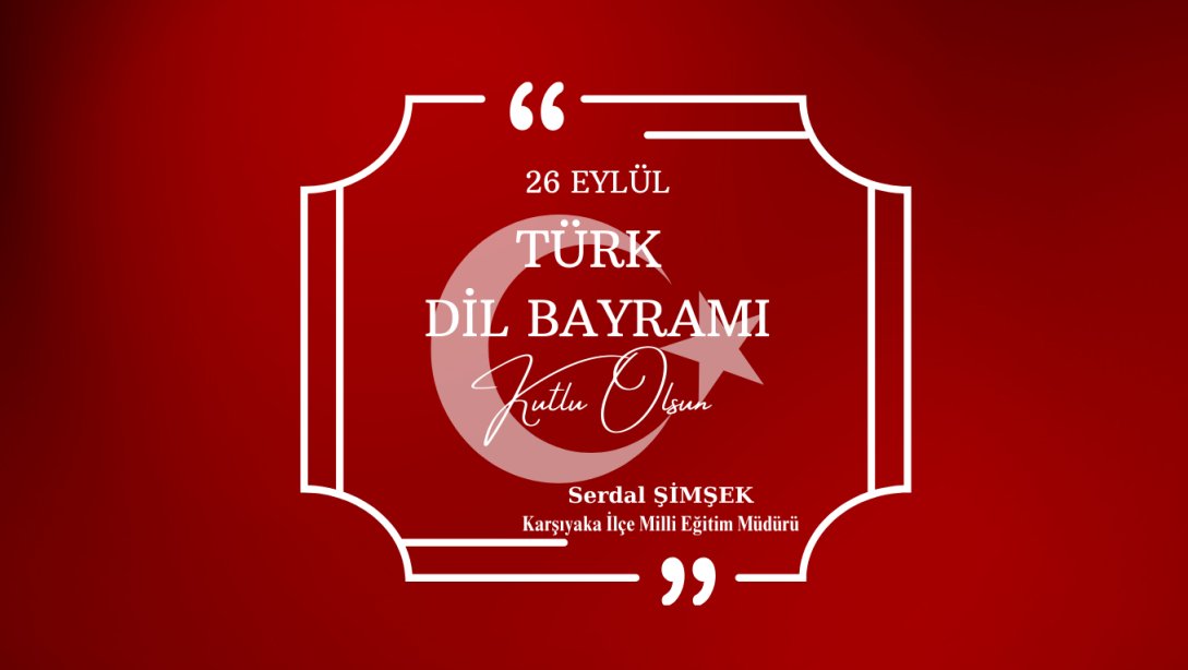 Güzel Türkçemizin daim olması temennisiyle 26 Eylül Türk Dil Bayramı Kutlu Olsun .